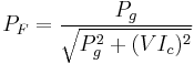 P_F = frac{P_g}{sqrt{P_g^2 + (V I_c)^2}}